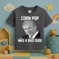 Corn Pop Was A Bad Dude Joe Biden Parody Toddler T-Shirt