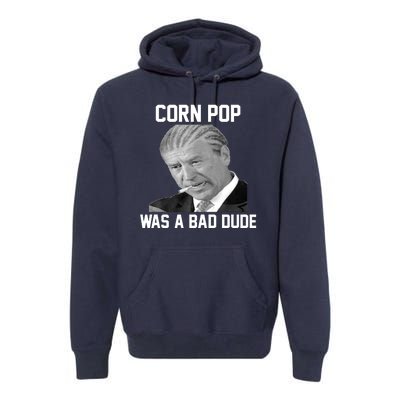 Corn Pop Was A Bad Dude Joe Biden Parody Premium Hoodie