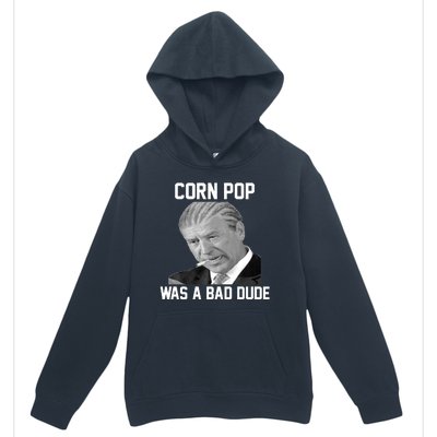 Corn Pop Was A Bad Dude Joe Biden Parody Urban Pullover Hoodie