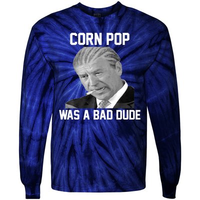 Corn Pop Was A Bad Dude Joe Biden Parody Tie-Dye Long Sleeve Shirt