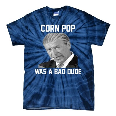 Corn Pop Was A Bad Dude Joe Biden Parody Tie-Dye T-Shirt