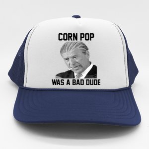 Corn Pop Was A Bad Dude Joe Biden Parody Trucker Hat