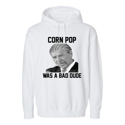 Corn Pop Was A Bad Dude Joe Biden Parody Garment-Dyed Fleece Hoodie