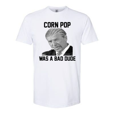 Corn Pop Was A Bad Dude Joe Biden Parody Softstyle CVC T-Shirt