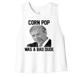 Corn Pop Was A Bad Dude Joe Biden Parody Women's Racerback Cropped Tank