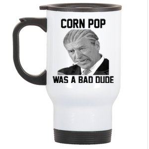 Corn Pop Was A Bad Dude Joe Biden Parody Stainless Steel Travel Mug