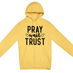 Christian Pray Wait Trust Bible Verse Gift Premium Pullover Hoodie