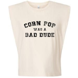 Corn Pop Was A Bad Dude Athletic Cornpop Meme Garment-Dyed Women's Muscle Tee