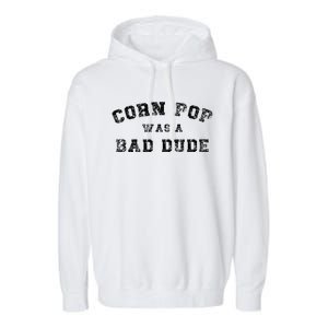 Corn Pop Was A Bad Dude Athletic Cornpop Meme Garment-Dyed Fleece Hoodie