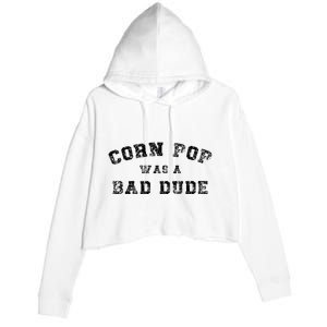 Corn Pop Was A Bad Dude Athletic Cornpop Meme Crop Fleece Hoodie