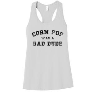 Corn Pop Was A Bad Dude Athletic Cornpop Meme Women's Racerback Tank