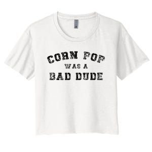 Corn Pop Was A Bad Dude Athletic Cornpop Meme Women's Crop Top Tee