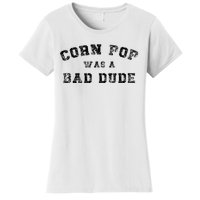 Corn Pop Was A Bad Dude Athletic Cornpop Meme Women's T-Shirt