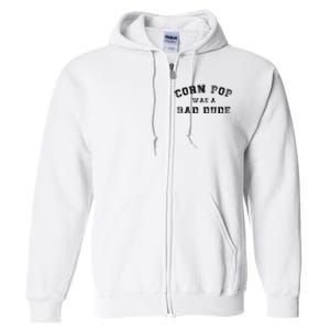 Corn Pop Was A Bad Dude Athletic Cornpop Meme Full Zip Hoodie