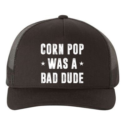 Corn Pop Was A Bad Dude Meme Yupoong Adult 5-Panel Trucker Hat