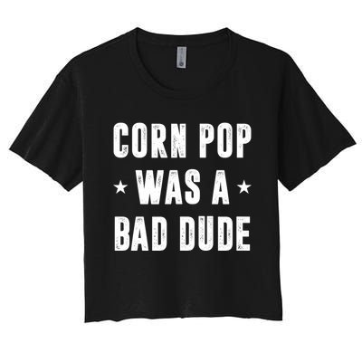 Corn Pop Was A Bad Dude Meme Women's Crop Top Tee