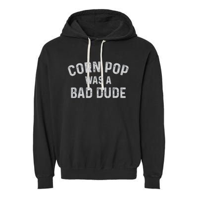 Corn Pop Was A Bad Dude Funny Election 2020 Meme Joe Biden Garment-Dyed Fleece Hoodie