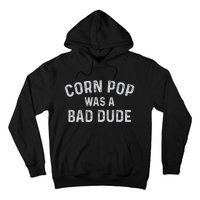 Corn Pop Was A Bad Dude Funny Election 2020 Meme Joe Biden Hoodie