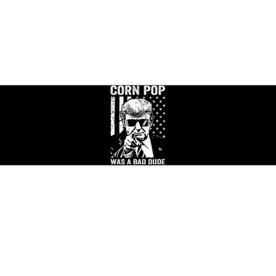 Corn Pop Was A Bad Dude Funny Gift Meme Bumper Sticker