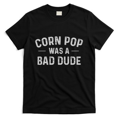Corn Pop Was A Bad Dude Funny Election 2024 Meme Joe Biden T-Shirt