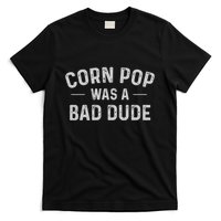 Corn Pop Was A Bad Dude Funny Election 2024 Meme Joe Biden T-Shirt