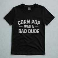 Corn Pop Was A Bad Dude Funny Election 2024 Meme Joe Biden T-Shirt