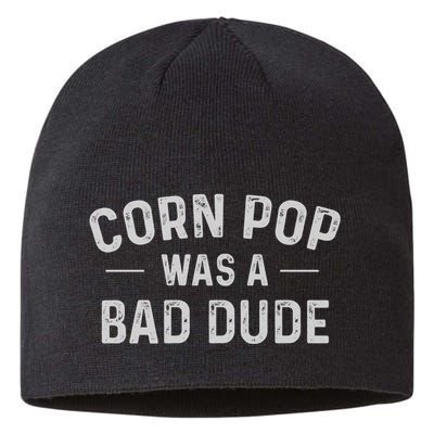 Corn Pop Was A Bad Dude Funny Election 2024 Meme Joe Biden Sustainable Beanie