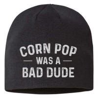 Corn Pop Was A Bad Dude Funny Election 2024 Meme Joe Biden Sustainable Beanie