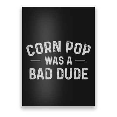 Corn Pop Was A Bad Dude Funny Election 2024 Meme Joe Biden Poster
