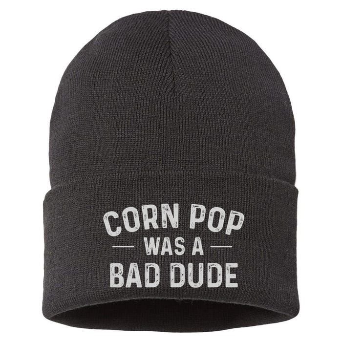 Corn Pop Was A Bad Dude Funny Election 2024 Meme Joe Biden Sustainable Knit Beanie