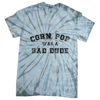Corn Pop Was A Bad Dude Athletic Cornpop Meme Tie-Dye T-Shirt