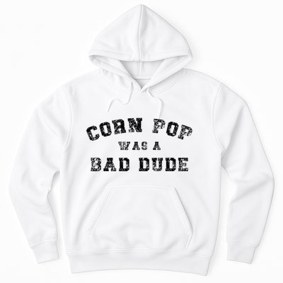 Corn Pop Was A Bad Dude Athletic Cornpop Meme Hoodie