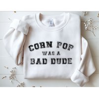Corn Pop Was A Bad Dude Athletic Cornpop Meme Sweatshirt