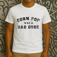 Corn Pop Was A Bad Dude Athletic Cornpop Meme T-Shirt