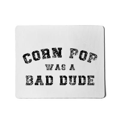 Corn Pop Was A Bad Dude Athletic Cornpop Meme Mousepad
