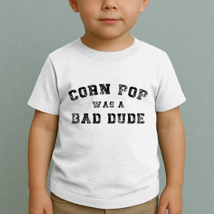 Corn Pop Was A Bad Dude Athletic Cornpop Meme Toddler T-Shirt