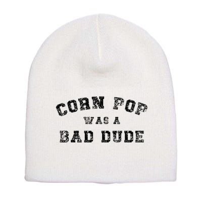 Corn Pop Was A Bad Dude Athletic Cornpop Meme Short Acrylic Beanie
