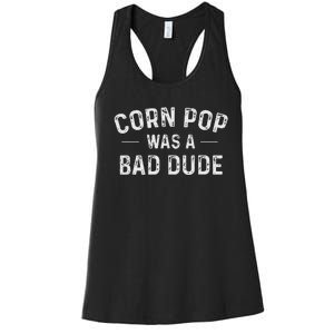 Corn Pop Was A Bad Dude Funny Election 2020 Meme Joe Biden Women's Racerback Tank