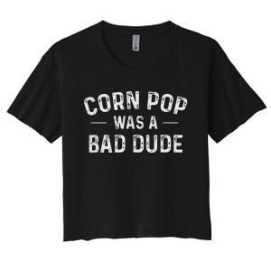 Corn Pop Was A Bad Dude Funny Election 2020 Meme Joe Biden Women's Crop Top Tee