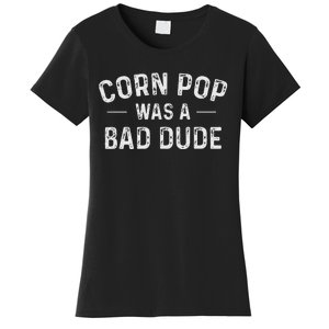 Corn Pop Was A Bad Dude Funny Election 2020 Meme Joe Biden Women's T-Shirt