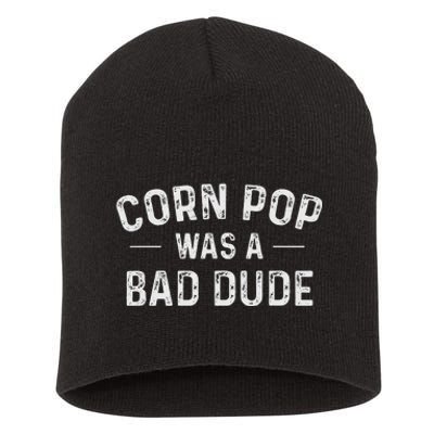 Corn Pop Was A Bad Dude Funny Election 2020 Meme Joe Biden Short Acrylic Beanie