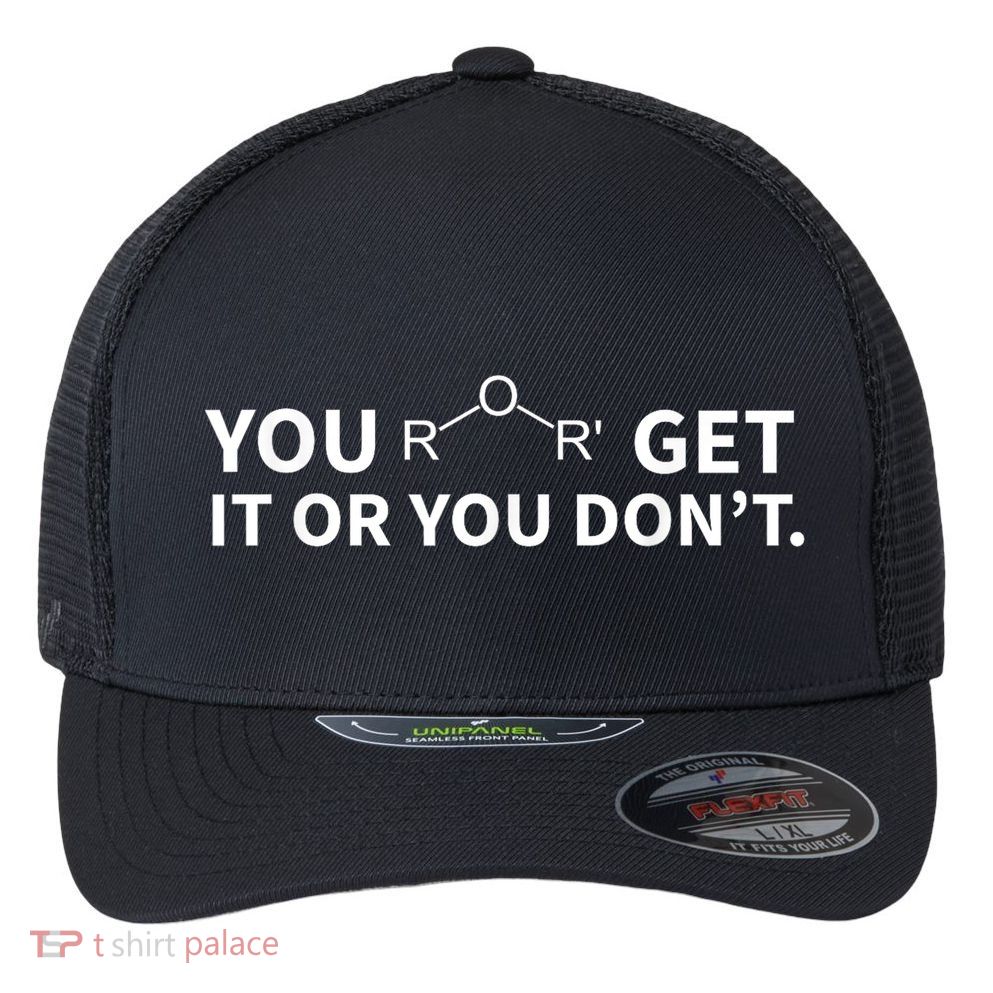 Chemistry Pun You Ether Get It Or You Dont Flexfit Unipanel Trucker Cap