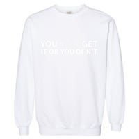 Chemistry Pun You Ether Get It Or You Dont Garment-Dyed Sweatshirt