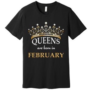 Cute Queens Are Born In February Birthday Wo Gift Premium T-Shirt