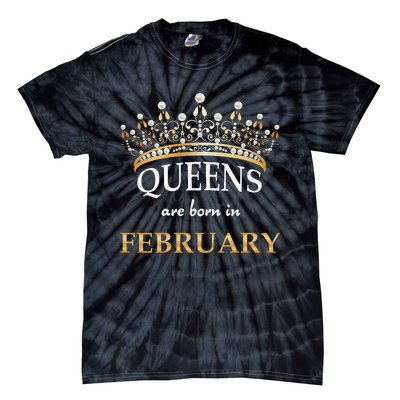 Cute Queens Are Born In February Birthday Wo Gift Tie-Dye T-Shirt