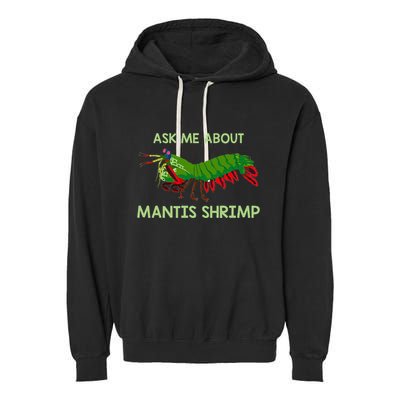 Crustacean Quote Ask Me About Mantis Shrimp Garment-Dyed Fleece Hoodie