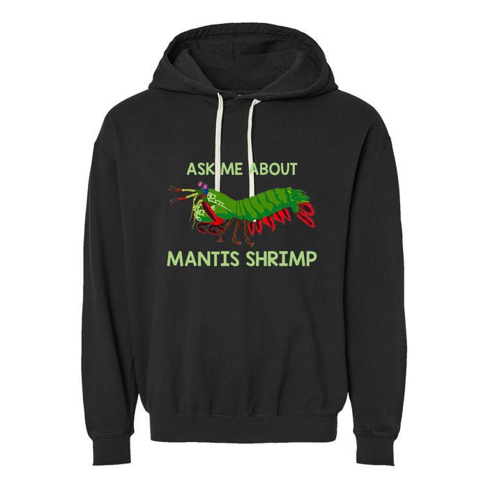 Crustacean Quote Ask Me About Mantis Shrimp Garment-Dyed Fleece Hoodie
