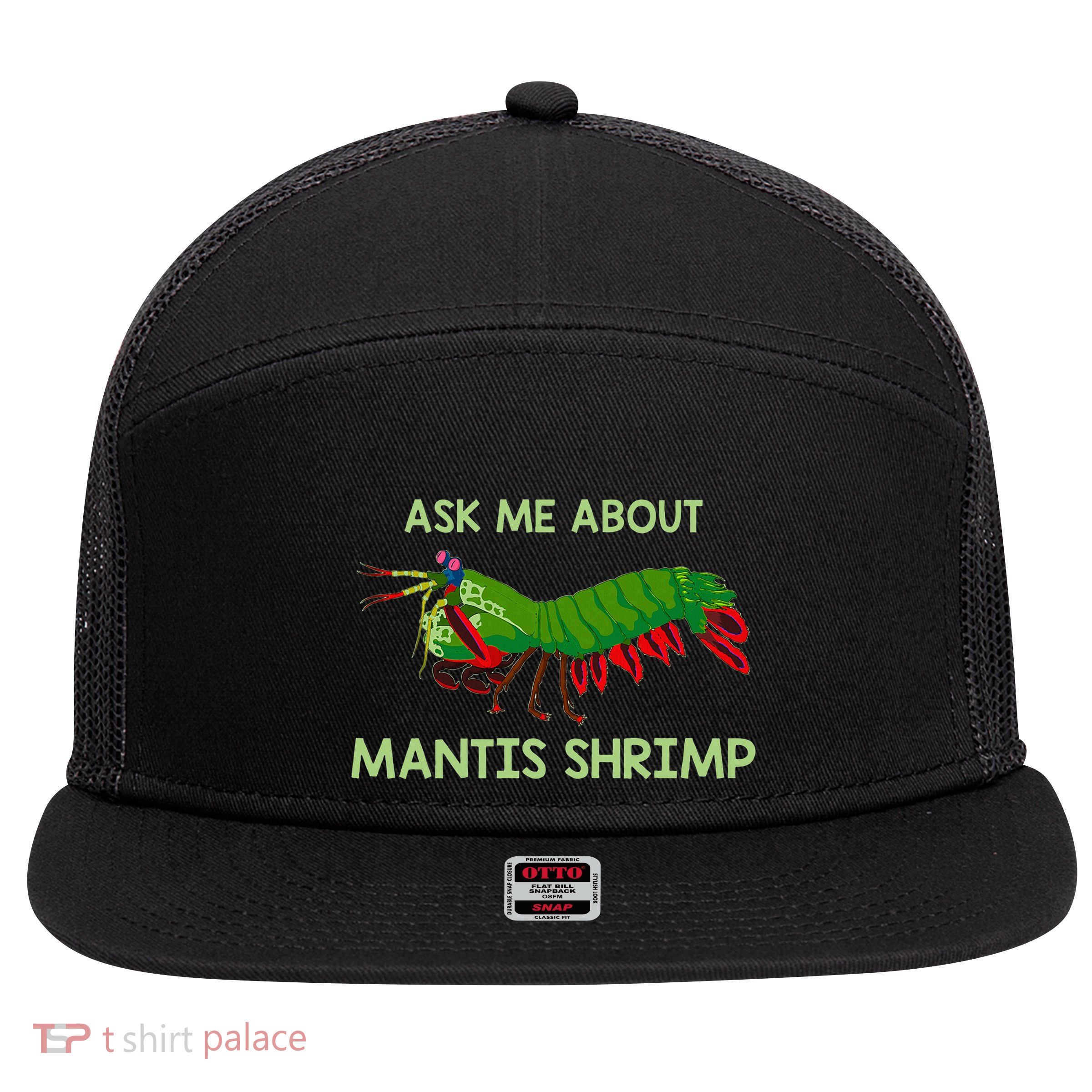 Crustacean Quote Ask Me About Mantis Shrimp 7 Panel Mesh Trucker Snapback Hat