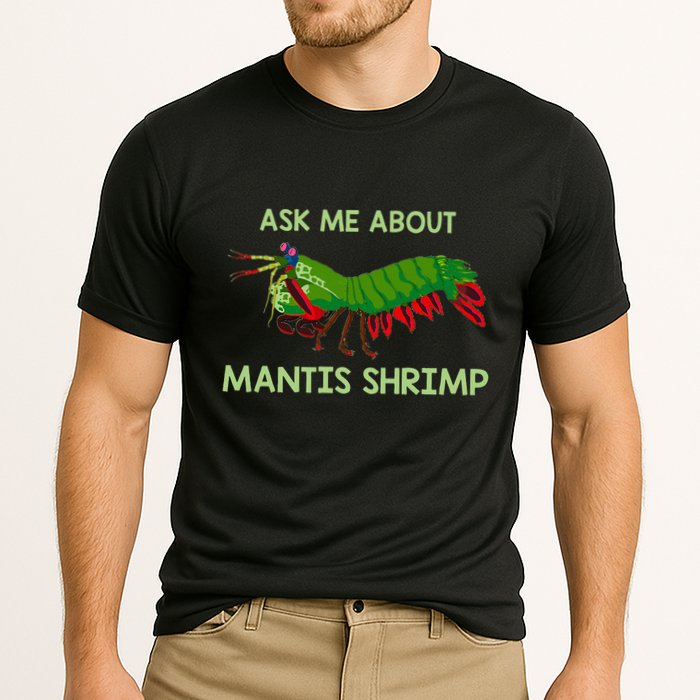 Crustacean Quote Ask Me About Mantis Shrimp Performance Shirt