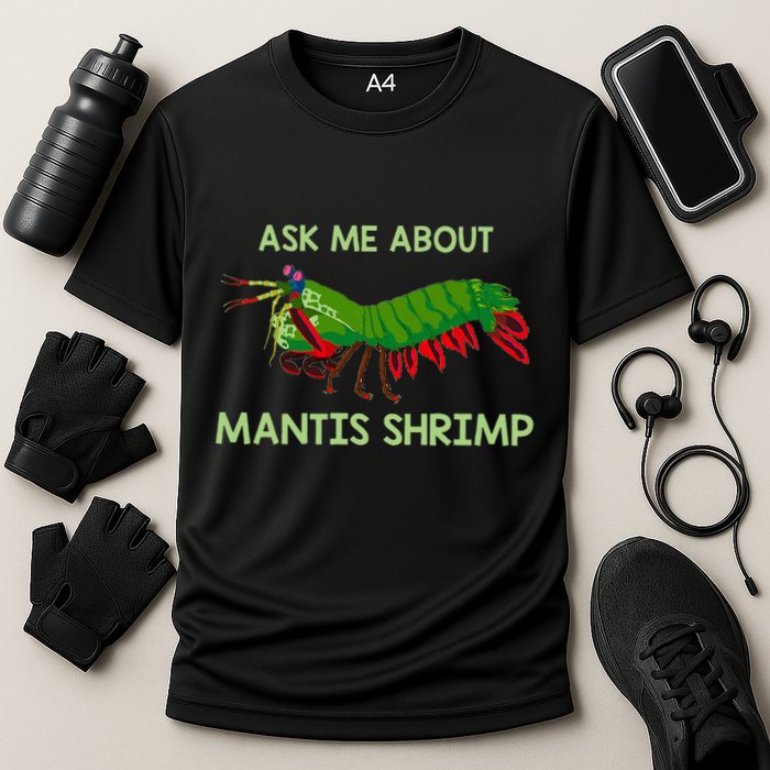 Crustacean Quote Ask Me About Mantis Shrimp Performance Shirt